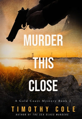 Murder This Close by Cole, Timothy
