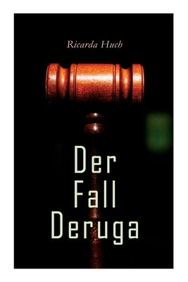 Der Fall Deruga: Ein Gerichtskrimi by Huch, Ricarda