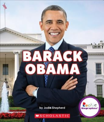 Barack Obama: Groundbreaking President (Rookie Biographies) by Shepherd, Jodie