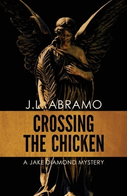 Crossing the Chicken: A Jake Diamond Mystery by Abramo, J. L.