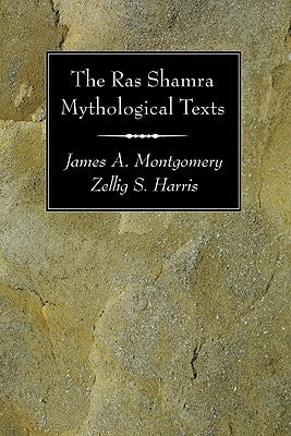 The Ras Shamra Mythological Texts by Montgomery, James A.