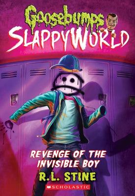 Revenge of the Invisible Boy (Goosebumps Slappyworld #9), Volume 9 by Stine, R. L.