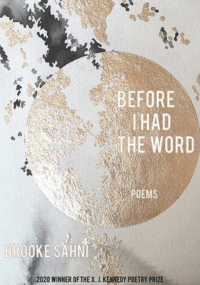 Before I Had the Word: Poems by Sahni, Brooke