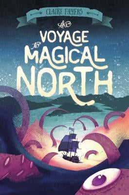 Voyage to Magical North by Fayers, Claire