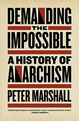 Demanding the Impossible: A History of Anarchism by Marshall, Peter