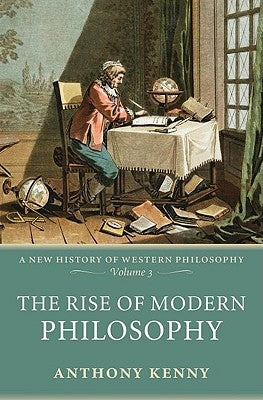 The Rise of Modern Philosophy by Kenny, Anthony