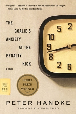 The Goalie's Anxiety at the Penalty Kick by Handke, Peter