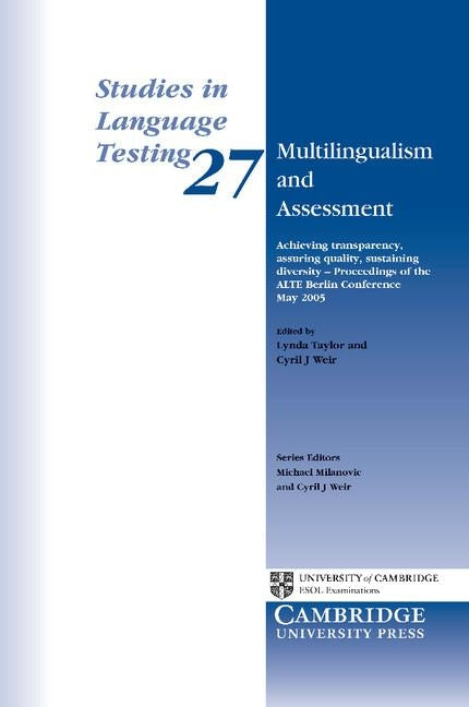 Multilingualism and Assessment: Achieving Transparency, Assuring Quality, Sustaining Diversity: Proceedings of the Alte Berlin Conference, May 2005 by Taylor, Lynda