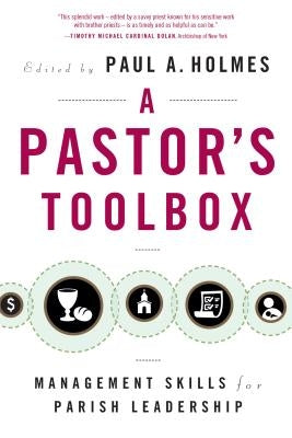 Pastor's Toolbox: Management Skills for Parish Leadership by Holmes, Paul A.