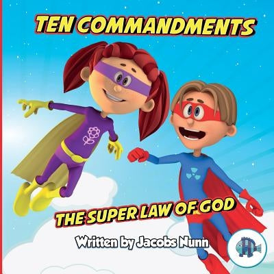 Ten Commandments The Super Law of God by Nunn, Jacobs