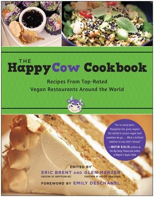 The Happycow Cookbook: Recipes from Top-Rated Vegan Restaurants Around the World by Brent, Eric