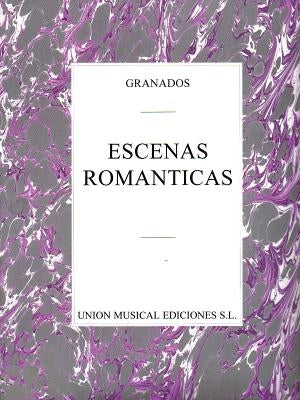 Granados: Escenas Romanticas Piano by Granados, Enrique