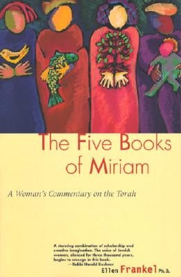 Five Books of Miriam: A Woman's Commentary on the Torah by Frankel, Ellen