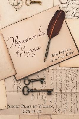 Thousands of Noras: Short Plays by Women, 1875-1920 by Engle, Sherry