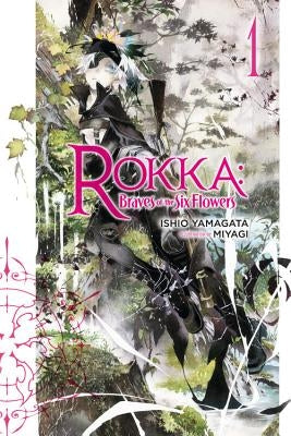 Rokka: Braves of the Six Flowers, Volume 1 by Yamagata, Ishio