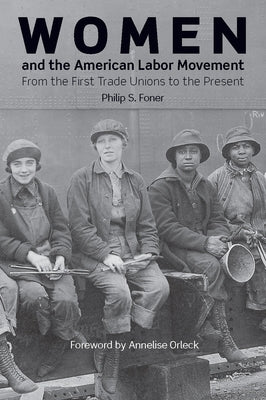 Women and the American Labor Movement by Foner, Philip S.