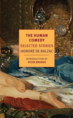 The Human Comedy: Selected Stories by De Balzac, Honore