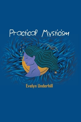 Practical Mysticism by Underhill, Evelyn