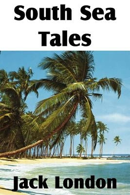 South Sea Tales by London, Jack