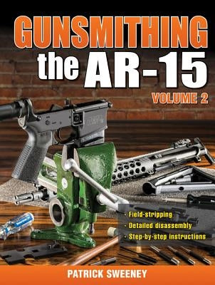Gunsmithing - The Ar-15 Volume 2 by Sweeney, Patrick