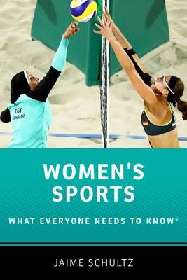 Women's Sports: What Everyone Needs to Know(r) by Schultz, Jaime