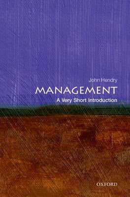 Management: A Very Short Introduction by Hendry, John