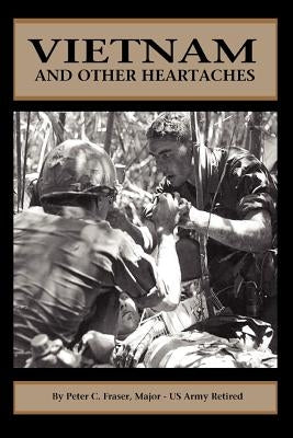 Vietnam and Other Heartaches by Fraser, Peter C.