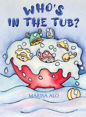 Who's In The Tub by Alo, Marisa