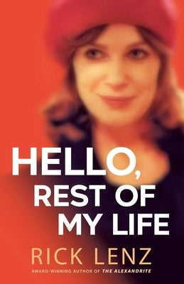 Hello, Rest of My Life by Lenz, Rick