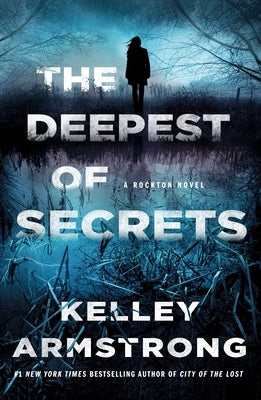 The Deepest of Secrets: A Rockton Novel by Armstrong, Kelley