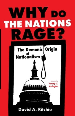 Why Do the Nations Rage? by Ritchie, David A.