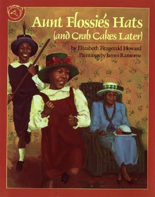 Aunt Flossie's Hats and Crab Cakes Later by Ransome, James E.