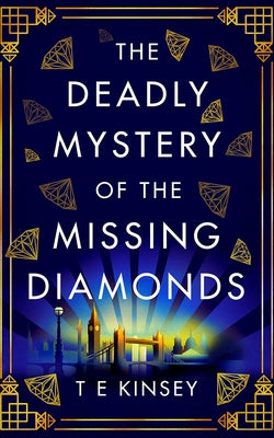 The Deadly Mystery of the Missing Diamonds by Kinsey, T. E.
