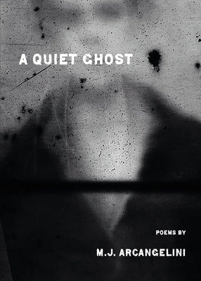A Quiet Ghost by Arcangelini, Michael