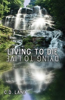 Living to Die/Dying to Live: 29 Years Surviving HIV by Lane, C. D.