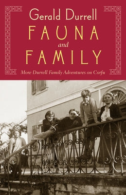 Fauna & Family: An Adventure of the Durrell Family on Corfu by Durrell, Gerald