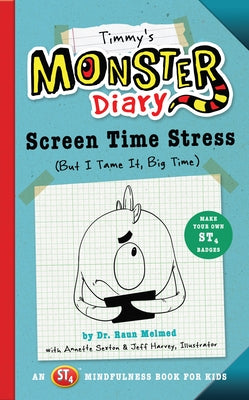 Timmy's Monster Diary, Volume 2: Screen Time Stress (But I Tame It, Big Time) by Melmed, Raun