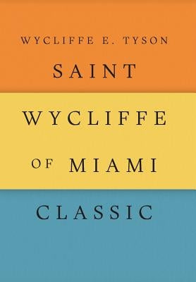 Saint Wycliffe of Miami Classic by Tyson, Wycliffe E.