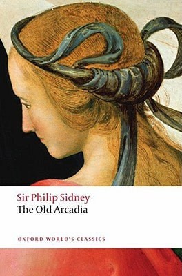 The Countess of Pembroke's Arcadia: (The Old Arcadia) by Sidney, Philip