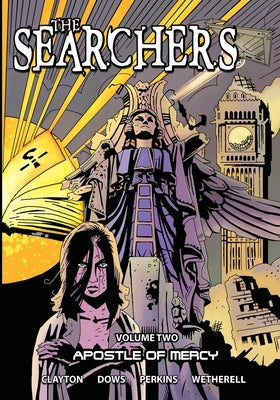 The Searchers - Volume 2: Apostle of Mercy by Clayton, Colin