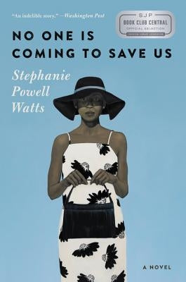 No One Is Coming to Save Us by Watts, Stephanie Powell