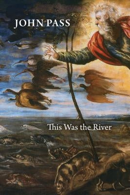 This Was the River by Pass, John
