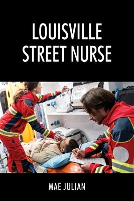 Louisville Street Nurse by Julian, Mae