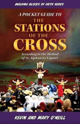 Building Blocks of Faith a Pocket Guide to the Stations of the Cross by O'Neill, Kevin