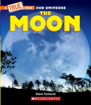 The Moon (a True Book) by Tomecek, Steve