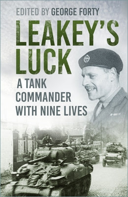 Leakey's Luck: A Tank Commander with Nine Lives by Forty, George