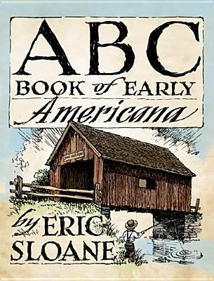 ABC Book of Early Americana by Sloane, Eric
