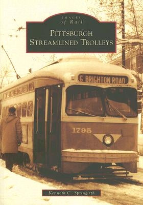Pittsburgh Streamlined Trolleys by Springirth, Kenneth C.