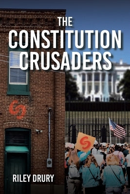 The Constitution Crusaders by Drury, Riley
