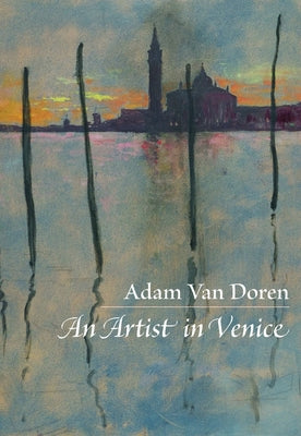 An Artist in Venice by Van Doren, Adam